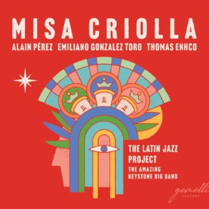 Missa Criolla - el latin jazz project feat. Alain Pérez, Emiliano Gonzalez Toro, Thomas Enhco & The Amazing Keystone Big Band Album cover